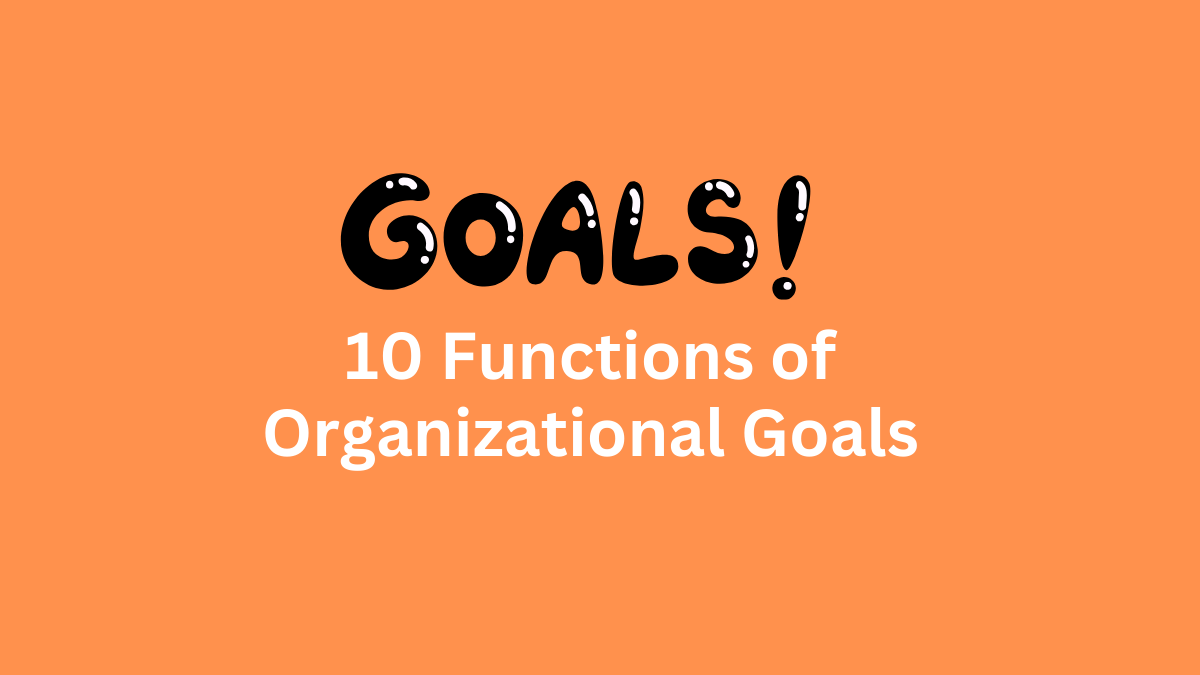 functions of organizational goals