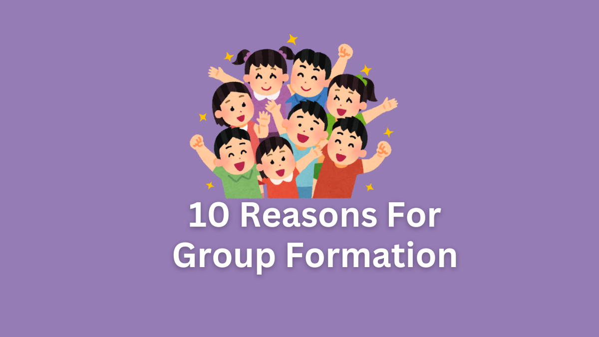 10 reasons for group formation in the workplace