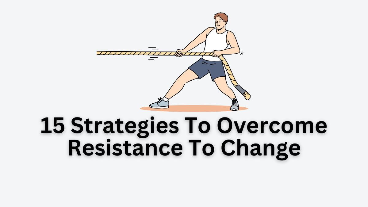 strategies to overcome resistance to change
